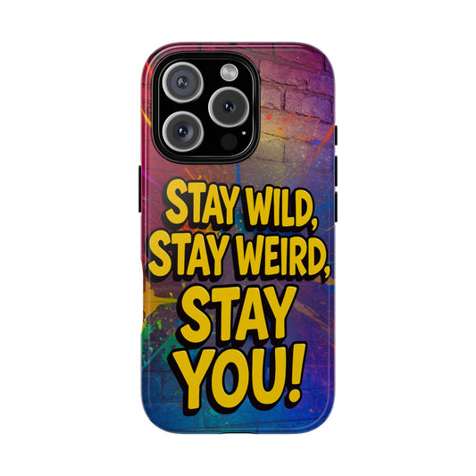 Stay Wild Stay Weird Stay You Phone Case – iPhone, Samsung, Pixel