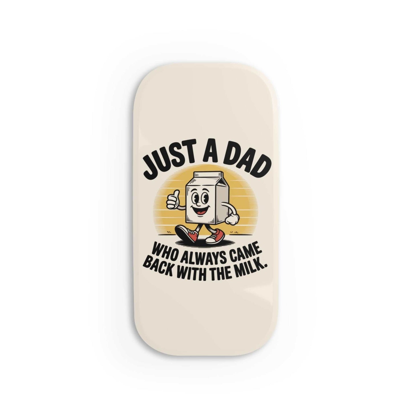 Funny Dad Phone Grip - 'Just a Dad Who Always Came Back with the Milk' - Luxe Case Wraps
